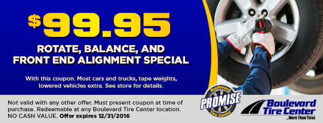 ROTATE, BALANCE, AND FRONT END ALIGNMENT SPECIAL $99.95